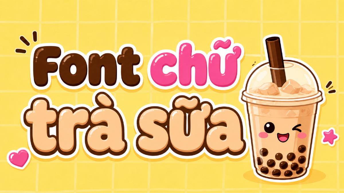 Top 20 font chữ cho trà sữa, quán nước, tiệm bánh và đồ uống take-away
